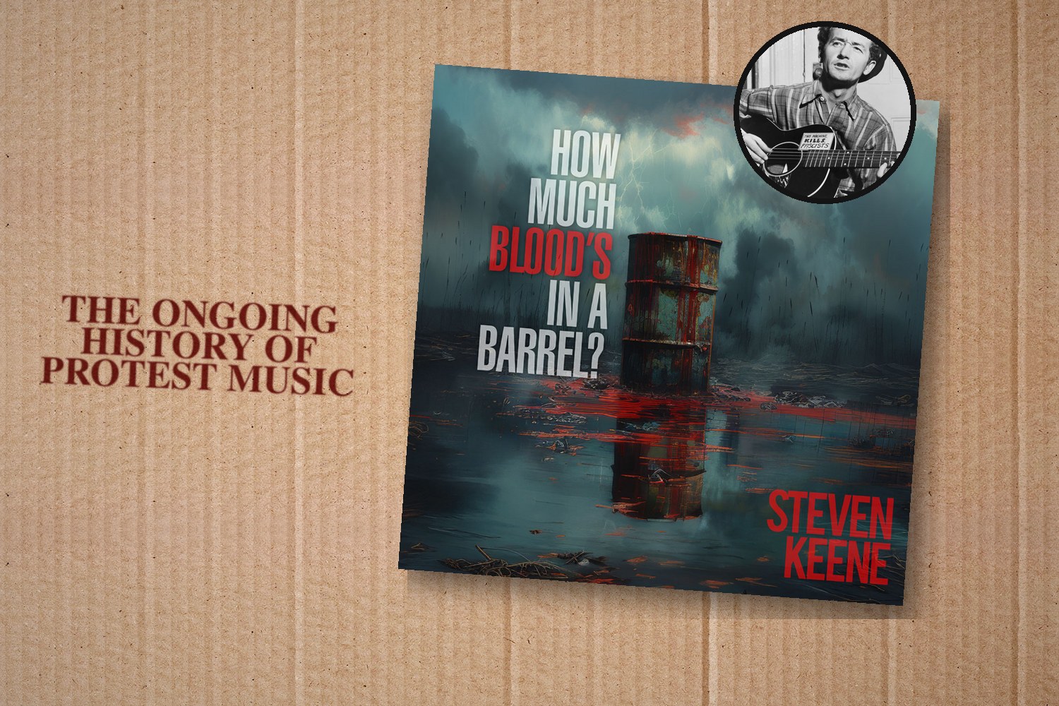 How Much Blood's in a Barrel? cover by Steven Keene on cardboard - The Ongoing History of Protest Music