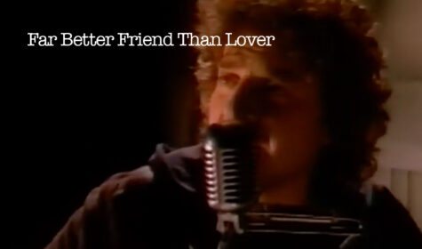 Far Better Friend Than Lover Video